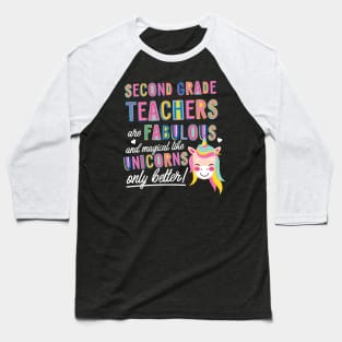 Second Grade Teachers are like Unicorns Gift Idea Baseball T-Shirt